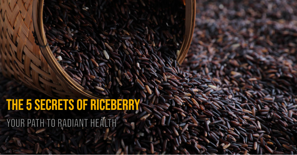 The 5 Secrets of Riceberry : Your Path to Radiant Health